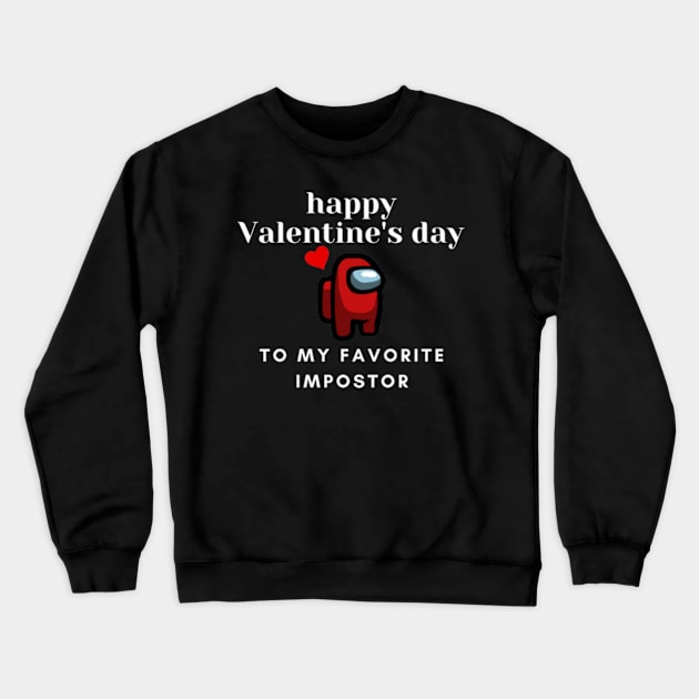 Happy Valentines Day To My Favorite Impostor Among Us Design T-Shirt Crewneck Sweatshirt by Gamers World Store